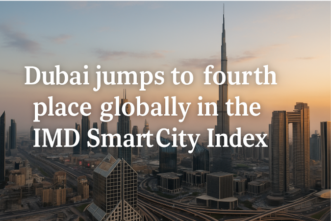 دبي تقفز إلى المركز الرابع عالمياً في مؤشر المدن الذكية IMD – دليل على التفوق التكنولوجي والرؤية المستقبلية
